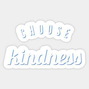 Choose kindness Sticker